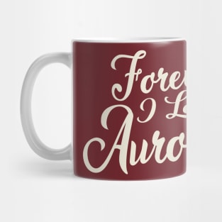 Forever i love Aurora Mug